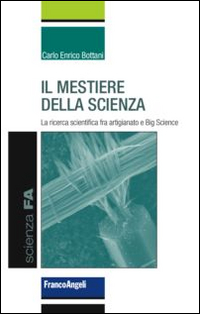 MESTIERE DELLA SCIENZA - LA RICERCA SCIENTIFICA FRA ARTIGIANATO E BIG SERVICE