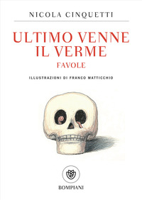 ULTIMO VENNE IL VERME - FAVOLE