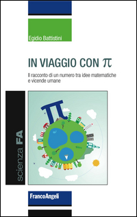 IN VIAGGIO CON PIGRECO - IL RACCONTO DI UN NUMERO TRA IDEE MATEMATICHE E VICENDE UMANE