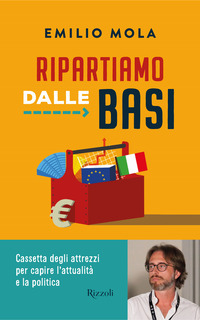 RIPARTIAMO DALLE BASI - CASSETTA DEGLI ATTREZZI PER CAPIRE L\'ATTUALITA\' E LA POLITICA