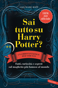 SAI TUTTO SU HARRY POTTER - FATTI CURIOSITA\' E SEGRETI SUL MAGHETTO PIU\' FAMOSO AL MONDO