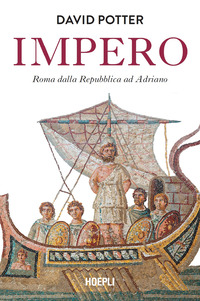 IMPERO - ROMA DALLA REPUBBLICA AD ADRIANO