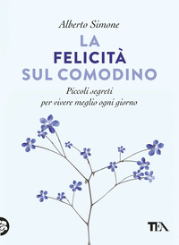 FELICITA\' SUL COMODINO - PICCOLI SEGRETI PER VIVERE MEGLIO OGNI GIORNO