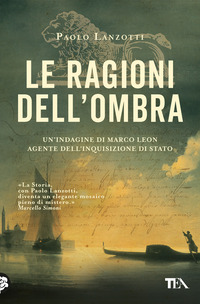 RAGIONI DELL\'OMBRA - VENEZIA 1753 UN\'INDAGINE DI MARCO LEON AGENTE DELL\'INQUISIZIONE DI STATO