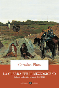 GUERRA PER IL MEZZOGIORNO - ITALIANI BORBONICI E BRIGANTI 1860 - 1870