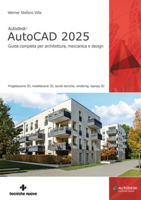 AUTOCAD 2025 - GUIDA COMPLETA PER ARCHITETTURA MECCANICA E DESIGN