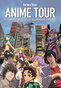 ANIME TOUR - PELLEGRINAGGIO NEI LUOGHI CULT DELL\'ANIMAZIONE GIAPPONESE