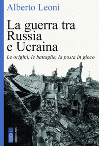 GUERRA TRA RUSSIA E UCRAINA - LE ORIGINI LE BATTAGLIE LA POSTA IN GIOCO