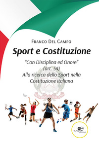 SPORT E COSTITUZIONE - CON DISCIPLINA ED ONORE - ALLA RICERCA DELLO SPORT NELLA COSTITUZIONE