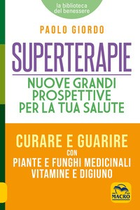 SUPERTERAPIE - NUOVE GRANDI PROSPETTIVE PER LA TUA SALUTE di GIORDO PAOLO