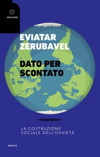 DATO PER SCONTATO - LA COSTRUZIONE SOCIALE DELL\'OVVIETA\' di ZERUBAVEL EVIATAR