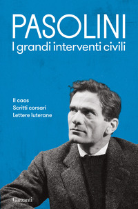 PASOLINI - I GRANDI INTERVENTI CIVILI - IL CAOS - SCRITTI CORSAR I -LETTERE LUTERANE