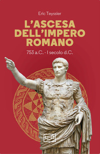 ASCESA DELL\'IMPERO ROMANO 753 A.C - I SECOLO D.C.