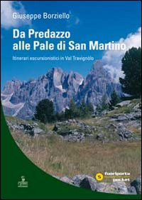 DA PREDAZZO ALLE PALE DI SAN MARTINO - ITINERARI ESCURSIONISTICI IN VAL TRAVIGNOLO