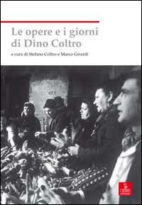 OPERE E I GIORNI DI DINO COLTRO