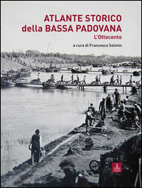 ATLANTE STORICO DELLA BASSA PADOVANA - L\'OTTOCENTO