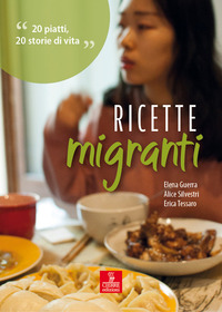 RICETTE MIGRANTI - 20 PIATTI 20 STORIE DI VITA