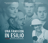 FAMIGLIA IN ESILIO - I TRENTINI NELL\'ANTIFASCISMO EUROPEO