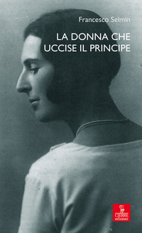 DONNA CHE UCCISE IL PRINCIPE - MARIA ANTONIETTA LAZZARINI E LUIGI ALBERICO TRIVULZIO