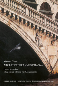 ARCHITETTURA VENETIANA - I PROTI VENEZIANI E LA POLITICA EDILIZIA NEL CINQUECENTO