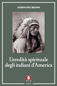 EREDITA\' SPIRITUALE DEGLI INDIANI D\'AMERICA