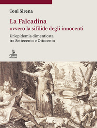 FALCADINA OVVERO LA SIFILIDE DEGLI INNOCENTI - UN\'EPIDEMIA DIMENTICATA TRA SETTECENTO E OTTOCENTO