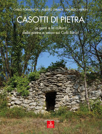 CASOTTI DI PIETRA - LE GENTI E LA CULTURA DELLA PIETRA A SECCO SUI COLLI BERICI