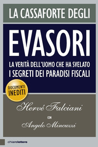 CASSAFORTE DEGLI EVASORI - LA VERITA\' DELL\'UOMO CHE HA SVELATO I SEGRETI DEI PARADISI FISCALI