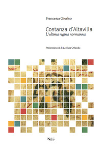 COSTANZA D\'ALTAVILLA. L\'ULTIMA REGINA NORMANNA