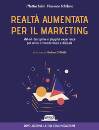 REALTA\' AUMENTATA PER IL MARKETING - METODI DISRUPTIVE E PHYGITAL EXPERIENCE