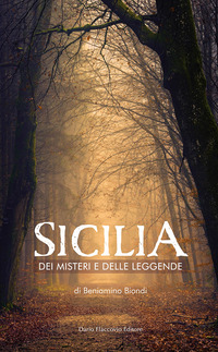 SICILIA DEI MISTERI E DELLE LEGGENDE - MAPPA FANTASTICA DI FATTI AVVOLTI DAL SILENZIO E DALL\'OMBRA