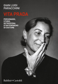 VITA PRADA - PERSONAGGI STORIE RETROSCENA D\'UN FENOMENO DI COSTUME