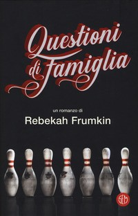 QUESTIONI DI FAMIGLIA di FRUMKIN REBEKAH