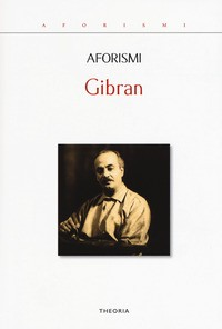 AFORISMI (GIBRAN) di GIBRAN KAHLIL