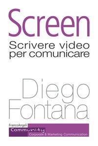 SCREEN - SCRIVERE VIDEO PER COMUNICARE di FONTANA DIEGO