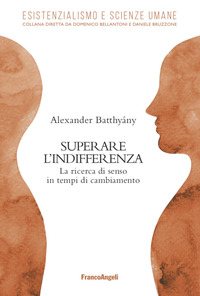 SUPERARE L\'INDIFFERENZA - LA RICERCA DI SENSO IN TEMPI DI CAMBIAMENTO