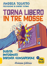 TORNA LIBERO IN TRE MOSSE - DUBITA INFORMATI DIVENTA CONSAPEVOLE