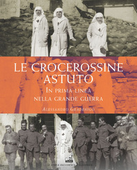 CROCEROSSINE ASTUTO - IN PRIMA LINEA NELLA GRANDE GUERRA