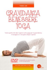 GRAVIDANZA BENESSERE YOGA + DVD di LEE TARA