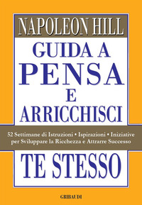 GUIDA A PENSA E ARRICCHISCI TE STESSO - 52 SETTIMANE DI ISTRUZIONI ISPIRAZIONI, INIZIATIVE