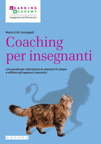 COACHING PER INSEGNANTI - UNA GUIDA PER VALORIZZARE LE RELAZIONI IN CLASSE E AFFINARE GLI APPROCCI