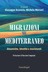 MIGRAZIONI NEL MEDITERRANEO - DINAMICHE IDENTITA\' E MOVIMENTI di ACCONCIA G. - MERCURI M.