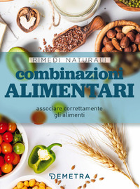 COMBINAZIONI ALIMENTARI - ASSOCIARE CORRETTAMENTE GLI ALIMENTI