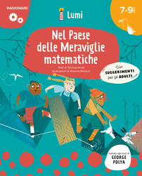 NEL PAESE DELLE MERAVIGLIE MATEMATICHE - QUADERNO DI ATTIVITA\' CON SUGGERIMENTI PER GLI ADULTI