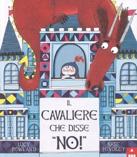 CAVALIERE CHE DISSE NO ! di ROWLAND L. - HINDLEY K.