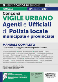 CONCORSI VIGILE URBANO. AGENTI E UFFICIALI DI POLIZIA LOCALE, MUNICIPALE E PROVINCIALE. MANUALE ...