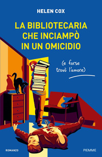 BIBLIOTECARIA CHE INCIAMPO\' IN UN OMICIDIO E FORSE TROVO\' L\'AMORE