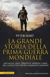GRANDE STORIA DELLA PRIMA GUERRA MONDIALE di HART PETER