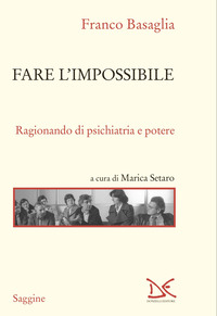 FARE L\'IMPOSSIBILE - RAGIONANDO DI PSICHIATRIA E DI POTERE