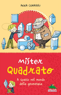 MISTER QUADRATO - A SPASSO NEL MONDO DELLA GEOMETRIA